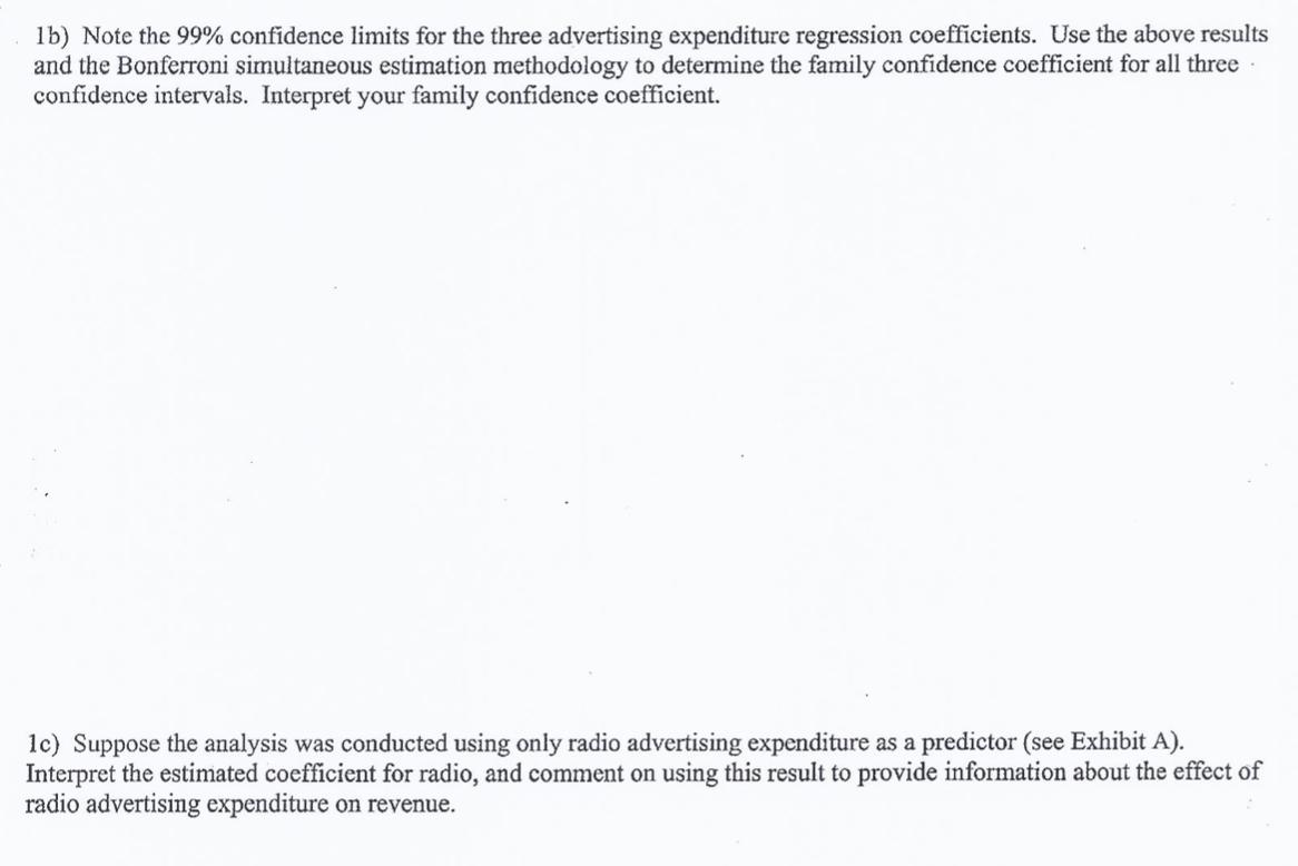 1b) Note the 99% confidence limits for the three advertising expenditure regression coefficients. Use the above results and t