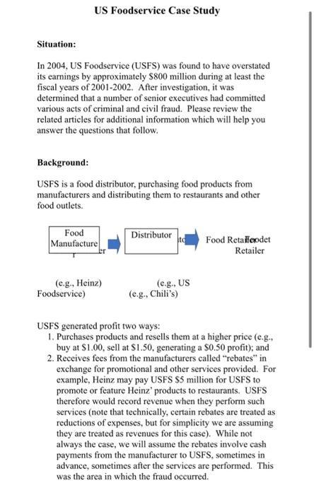 US Foodservice Case Study Situation: In 2004, US Foodservice (USFS) was found to have overstated its earnings by approximatel