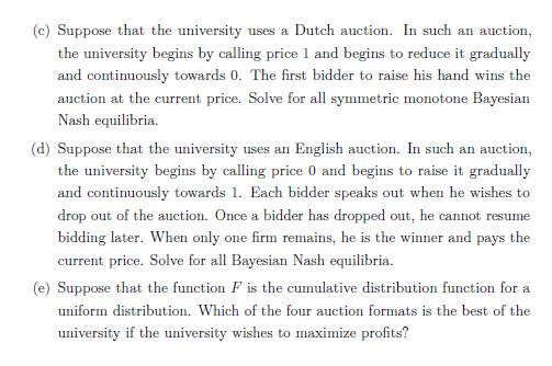 2 (c) Suppose that the university uses a Dutch auction. In such an auction, the university begins by calling price 1 and begi