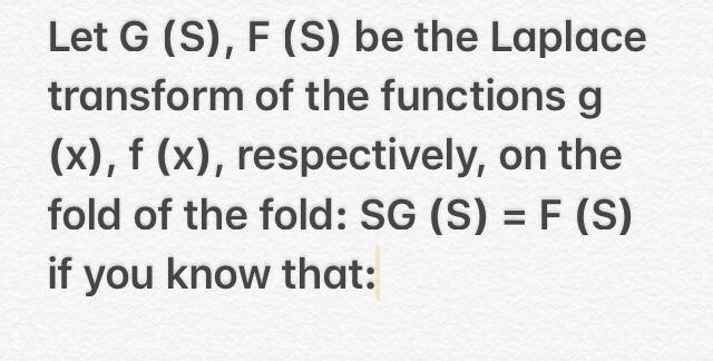 Let G (S), F (S) be the Laplace transform of the functions g (x), f (x), respectively, on the fold of the fold: SG (S) = F (S