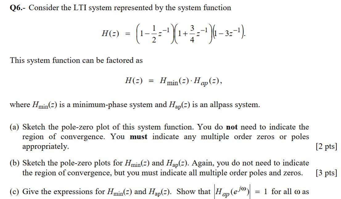 Q6.- Consider the LTI system represented by the system function 3 =