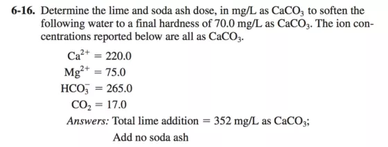 6-16. Determine the lime and soda ash dose, in mg/L as CaCO3 to soften the following water to a final hardness of 70.0 mg/L a