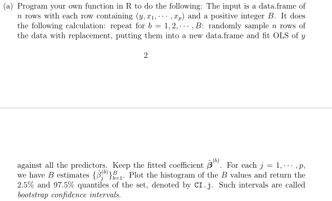 (a) Program your own function in R to do the following: The input is a data.frame ofn rows with each row containing (Y,I1, .