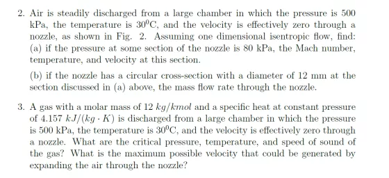 2. Air is steadily discharged from a large chamber in which the pressure is 500 kPa, the temperature is 30?C, and the velocit