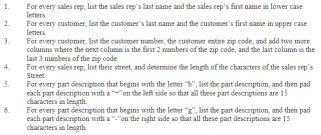 1. 2. 3. 4. 5. 6. For every sales rep, list the sales rep's last name and the sales rep's first name in lower