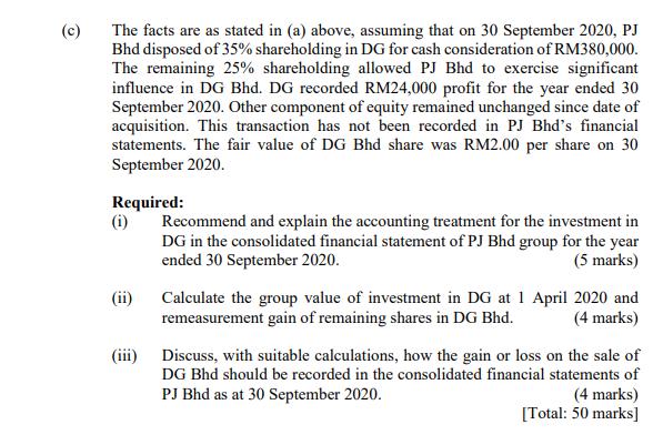 (c) The facts are as stated in (a) above, assuming that on 30 September 2020, PJ Bhd disposed of 35% shareholding in DG for c