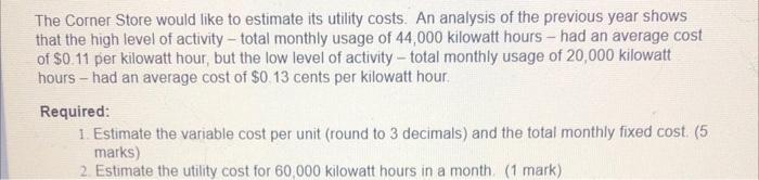 The Corner Store would like to estimate its utility costs. An analysis of the previous year showsthat the high level of acti