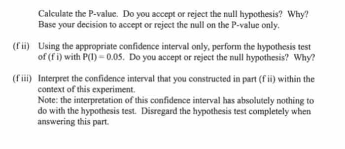 Calculate the P-value. Do you accept or reject the null hypothesis? Why? Base your decision to accept or reject the null on t