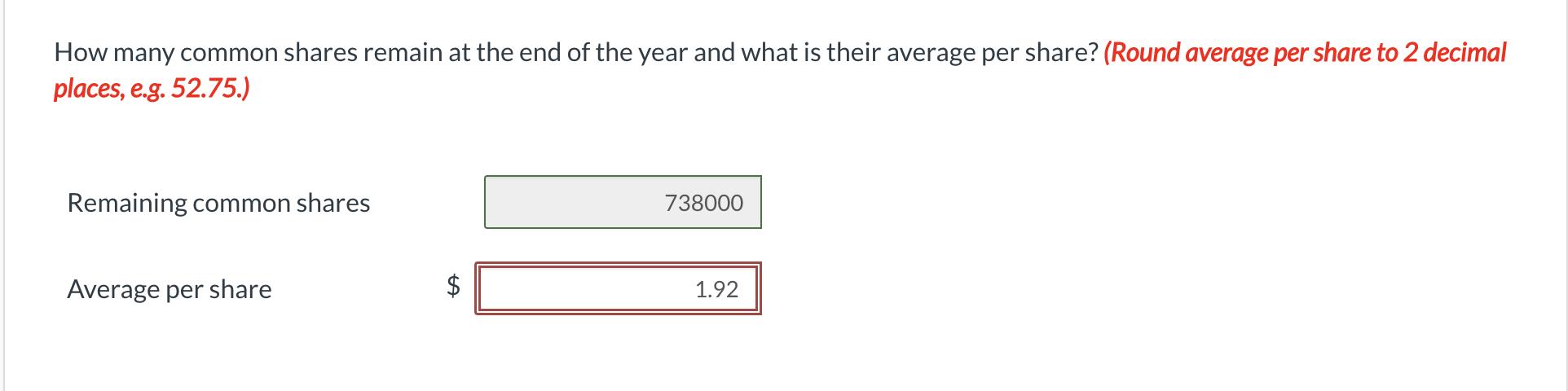 How many common shares remain at the end of the year and what is their average per share? (Round average per share to 2 decim