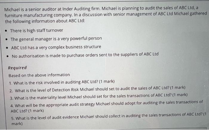 Michael is a senior auditor at Inder Auditing firm, Michael is planning to audit the sales of ABC Ltd, afurniture manufactur