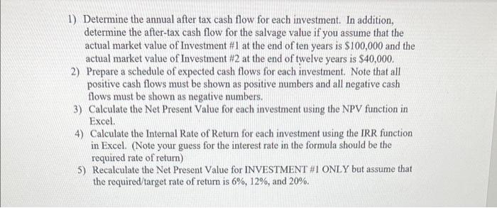 1) Determine the annual after tax cash flow for each investment. In addition, determine the after-tax cash flow for the salva