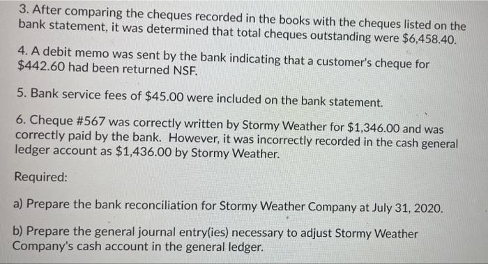 3. After comparing the cheques recorded in the books with the cheques listed on the bank statement, it was determined that to