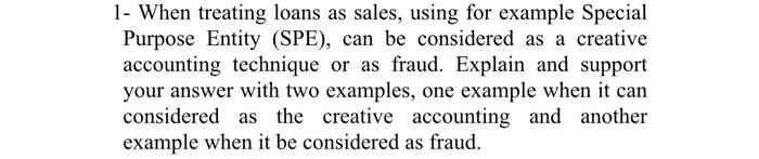 1- When treating loans as sales, using for example Special Purpose Entity