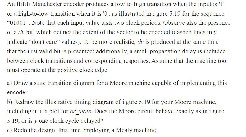 An IEEE Manchester encoder produces a low-to-high transition when the input is '1' or a high-to-low