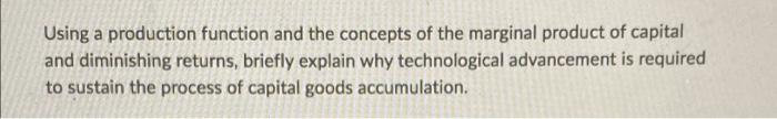Using a production function and the concepts of the marginal product of