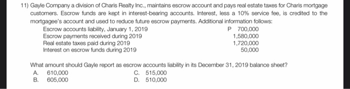 11) Gayle Company a division of Charis Realty Inc., maintains escrow account and pays real estate taxes for Charis mortgagec