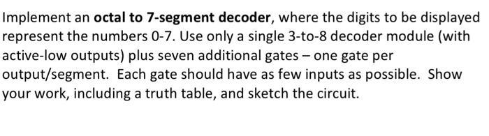 Implement an octal to 7-segment decoder, where the digits to be displayed