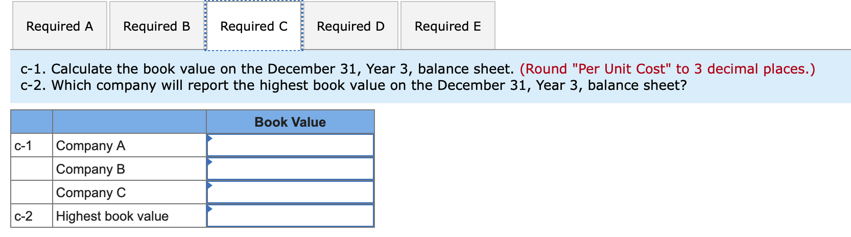 Required ARequired BRequired CRequired DRequired EC-1. Calculate the book value on the December 31, Year 3, balance shee