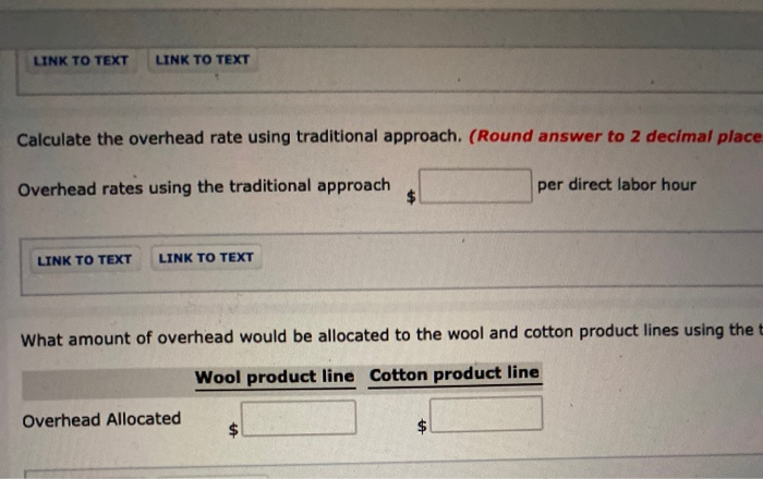 LINK TO TEXTLINK TO TEXTCalculate the overhead rate using traditional approach. (Round answer to 2 decimal placeOverhead r