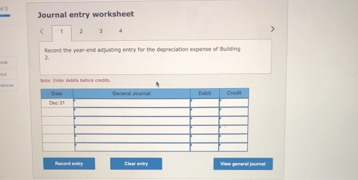 of 3Journal entry worksheet123 4Record the year-end adjusting entry for the depreciation expense of Building2.ookrint