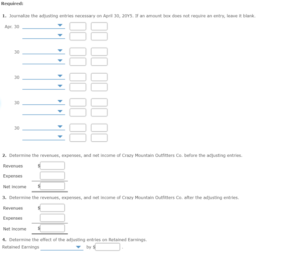 Required:1. Journalize the adjusting entries necessary on April 30, 20Y5. If an amount box does not require an entry, leave