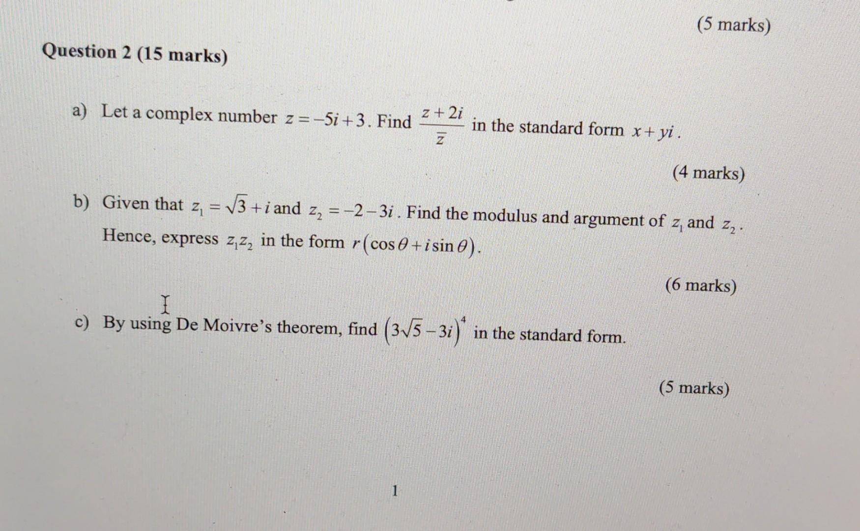 (5 marks) Question 2 (15 marks) z + 2i a) Let a