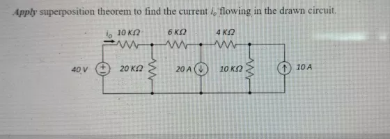 Apply superposition theorem to find the current i, flowing in the drawn circuit. 1o 10 ?? 6 ?? 4 ?? ???????? 40? 20 ?? 20AO 1
