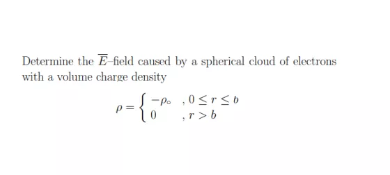 Determine the E field caused by a spherical cloud of electrons with a volume charge density