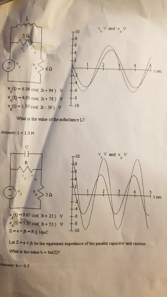 5 n sec vs(t)-604 cos( 2t+94) v( t-6 v (t)-1.90 cos 2t - 39) v What is the value of the inductance L? Answer: L 1.3 H v V and