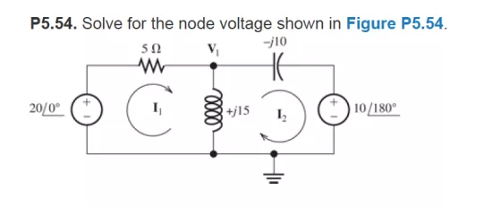 P5.54. Solve for the node voltage shown in Figure P5.54. 310 V 52 ? 20/09 10000 +jils 10/180?