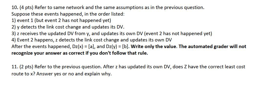 10. (4 pts) Refer to same network and the same assumptions as in the previous question. Suppose these events happened, in the