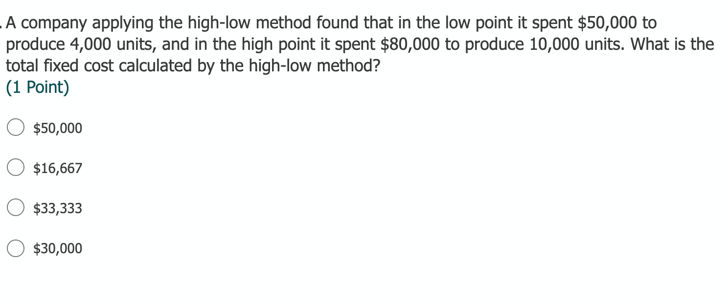 A company applying the high-low method found that in the low point it spent $50,000 toproduce 4,000 units, and in the high p