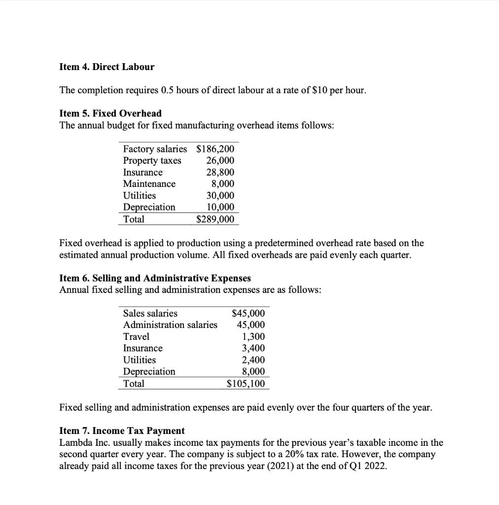 Item 4. Direct Labour The completion requires 0.5 hours of direct labour at a rate of $10 per hour. Item 5. Fixed Overhead Th