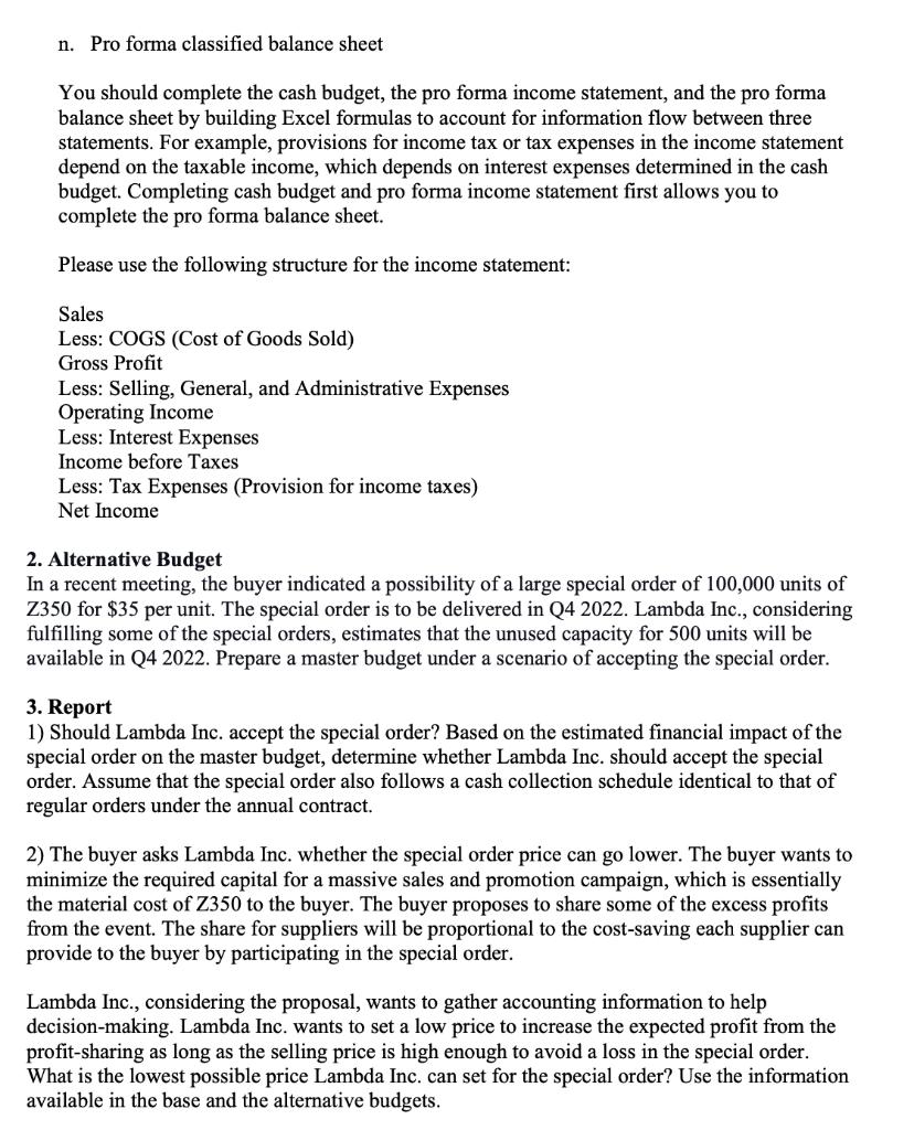 n. Pro forma classified balance sheet You should complete the cash budget, the pro forma income statement, and the pro forma