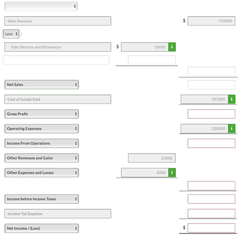 759000 Sales Revenue $Less iSales Returns and Allowances 10600 $Net Sales 291000 i Cost of Goods Sold Gross Profit iOpera