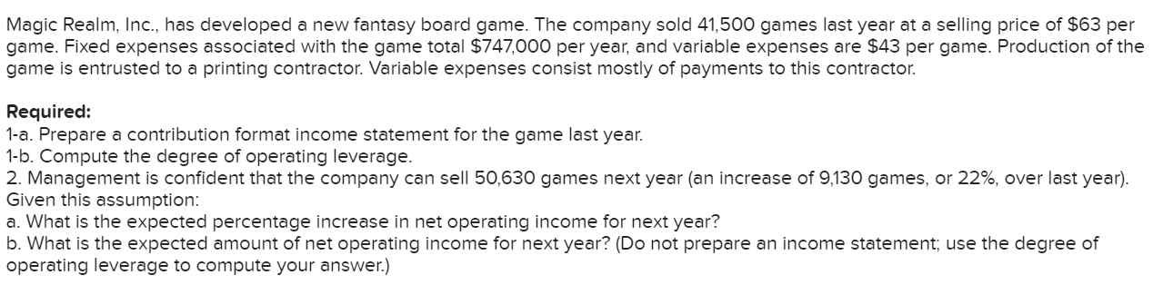 Magic Realm, Inc., has developed a new fantasy board game. The company sold 41,500 games last year at a selling price of $63