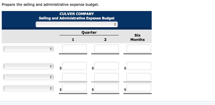 Prepare the selling and administrative expense budget.CULVER COMPANYSelling and Administrative Expense BudgetQuarter2Six