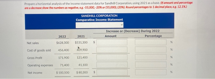 Prepare a horizontal analysis of the income statement data for Sandhill Corporation, using 2021 as a base. (if amount and per