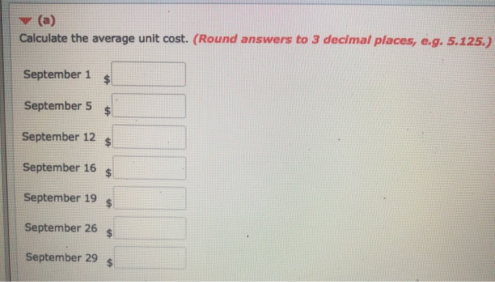 (a)Calculate the average unit cost. (Round answers to 3 decimal places, e.g. 5.125.)September 1$September 5$September 1