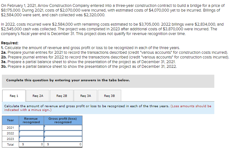 On February 1, 2021, Arrow Construction Company entered into a three-year construction contract to build a bridge for a price