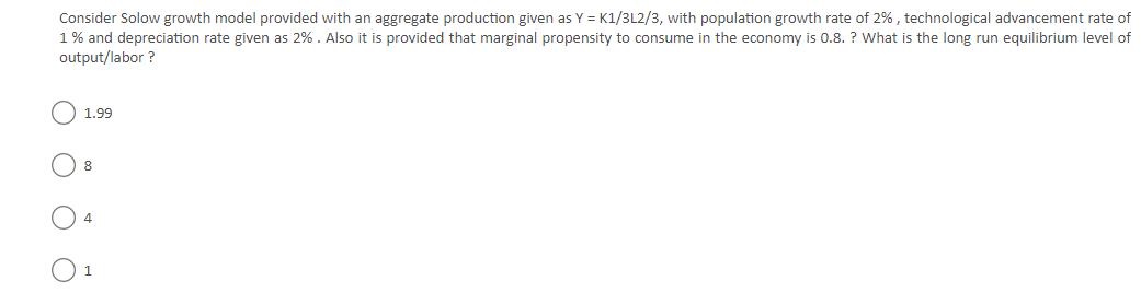 Consider Solow growth model provided with an aggregate production given as Y