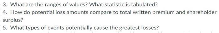 3. What are the ranges of values? What statistic is tabulated? 4. How do potential loss amounts compare to total written prem