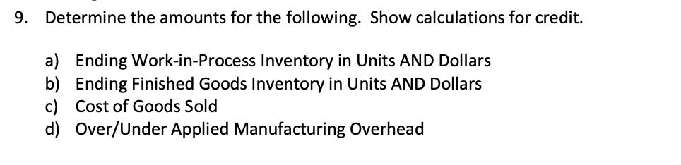 9. Determine the amounts for the following. Show calculations for credit.a) Ending Work-in-Process Inventory in Units AND Do