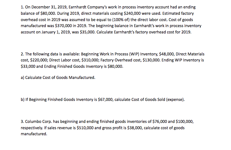 1. On December 31, 2019, Earnhardt Companys work in process inventory account had an endingbalance of $80,000. During 2019,