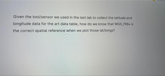 Given the tool/sensor we used in the last lab to collect the