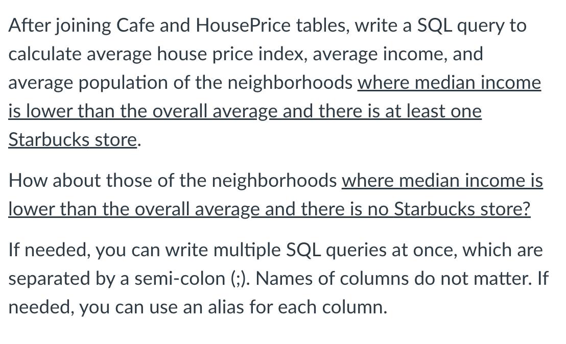 After joining Cafe and HousePrice tables, write a SQL query to calculate average house price index, average income, and avera