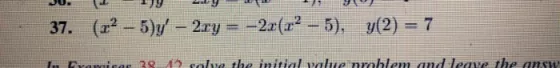 (2-5)y-2ry = -2x(a2- 5) , y(2) 7 ICeavaiear 28 A2 rlva the initial value nroblem and leave the answ
