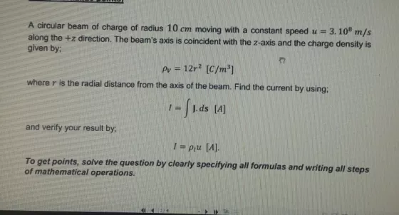 A circular beam of charge of radius 10 cm moving with a constant speed u = 3.10 m/s along the +z direction. The beams axis i