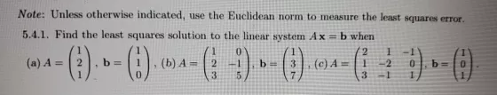 Note: Unless otherwise indicated, use the Euclidean norm to measure the least squares error. 5.4.1. Find the least squares so