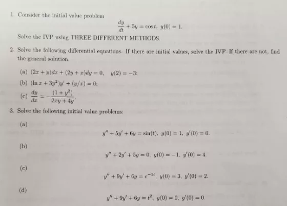 1. Consider the initial valuc problenm ay + 5y-cost, y(0) = 1. Solve the IVP using THREE DIFFERENT METHODS. 2. Solve the foll